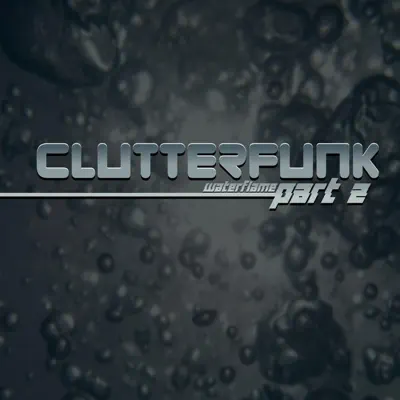 Hör dir „Clutterfunk, Pt. 2 - Single“ von Waterflame an