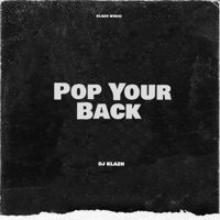Pop Your Back - Single - DJ kLazH