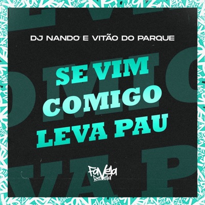Se Vim Comigo Leva Pau - Single