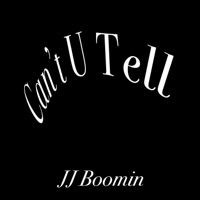 Can't U Tell - Single - JJ Boomin