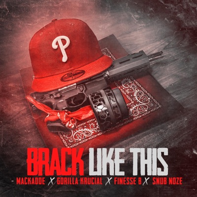 BRACK LIKE THIS (feat. GORILLA KRUCIAL, FINESSE B & SNUB NOZE) - Single