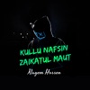 Kullu Nafsin Zaikatul Maut - Single