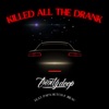 Killed All the Drank (feat. Papa Hutch & JBeau) [Radio Edit] - Single