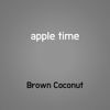 Apple Time - Brown Coconut