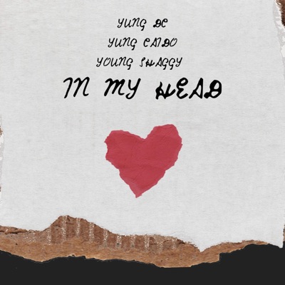 IN MY HEAD (feat. YUNG CAIDO & Young $haggy) - Single