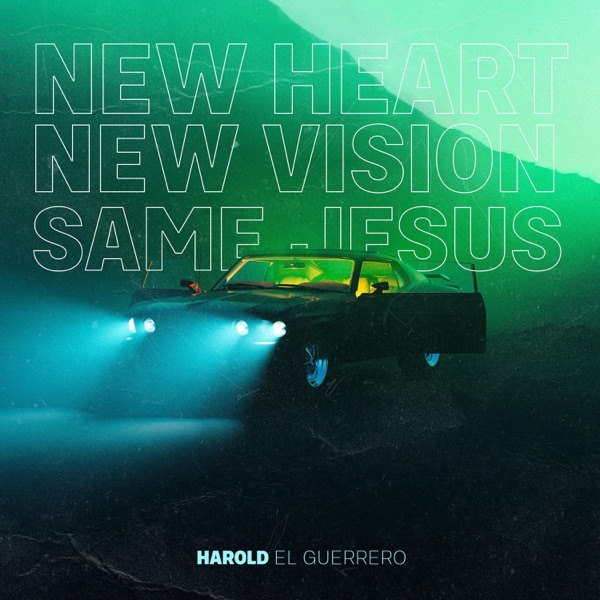 New Heart, New Visión, Same Jesús
