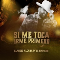 Si me toca irme primero (feat. El Nápoles) - Single - Claudio Alcaraz