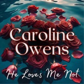 Caroline Owens - He Loves Me Not