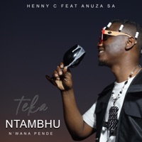 TEKA NTAMBHU,N'WANA PENDE (feat. ANUZA SA) - Single - HENNY C