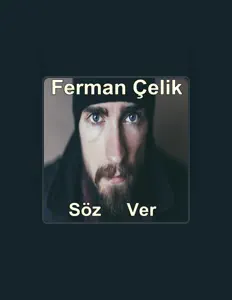 Ferman Çelik: песни, клипы, биография, даты выступлений и многое другое.