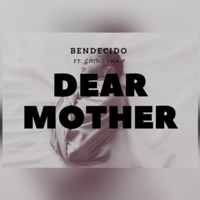 Dear Mother (feat. Chino tha p) - Single - BENDECIDO