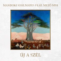 Új a szél (feat. Mező Misi) - Single - Mandoki Soulmates
