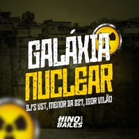 Galáxia Nuclear - Single - DJ VST, DJ Menor da DZ7 & Igor vilão