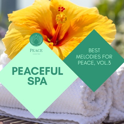 Peaceful Spa - Best Melodies for Peace, Vol.3
