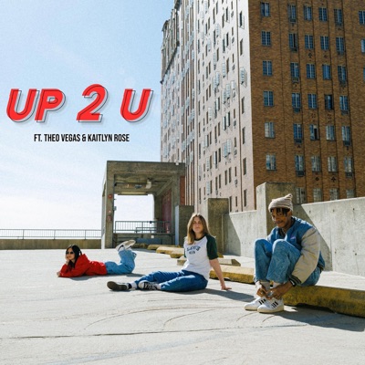 up 2 u (feat. Theo Vegas & Kaitlyn Rose) - Single