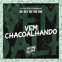 Vem Chacoalhando (feat. Mc Vuk Vuk) - Single - Mc Rd, Dj K2 & Dj Fuminho