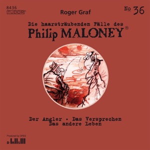 Folge 36: Der Angler / Das Versprechen / Das andere Leben (Die haarsträubenden Fälle des Philip Maloney)