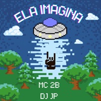 Ela Imagina - Single - DJ JP & MC 2B