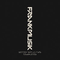 Better Off As 2 Completed - Single - Frankmusik