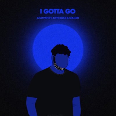 I Gotta Go (8D Edition) [feat. Kyn Rose & OAJEEH] - Single