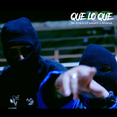 Que Lo Que (feat. Alvarex & Lil Sabach) - Single