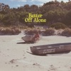 Better Off Alone - Single