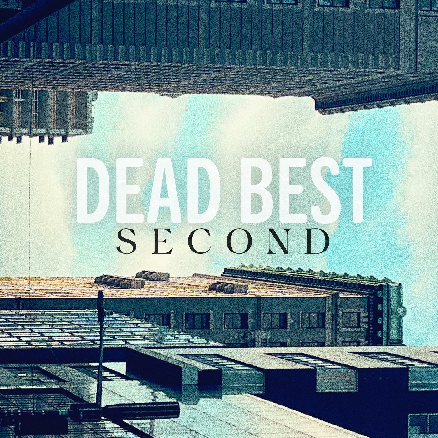 Second by Dead Best