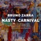 Nasty Carnival (Noise Tribe Remix) - Bruno Zarra lyrics