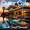 Smooth Sunset Serenade - Guitar Cafe