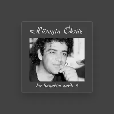 Listen to Hüseyin Öksüz, watch music videos, read bio, see tour dates & more!
