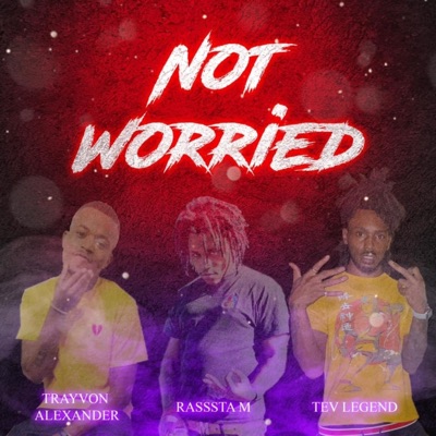 Not Worried (feat. Rasssta M & Tev Legend) - Single