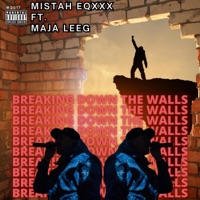 Breaking Down the Walls (feat. Maja Leeg & TyMe WArp) - Single - Mistah Eqxxx