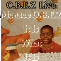 O.B.E.Z Live (Menace O.B.E.Z It Is What It Is) - Menace O.B.E.Z