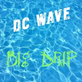 Big Drip Dc Wave
