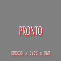 Pronto - Single - Oregxn, PYPE & UAU