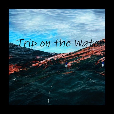 Trip on the Water - Single