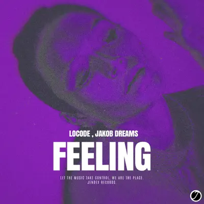 Listen to Feeling - Single by Locode & Jakob Dreams
