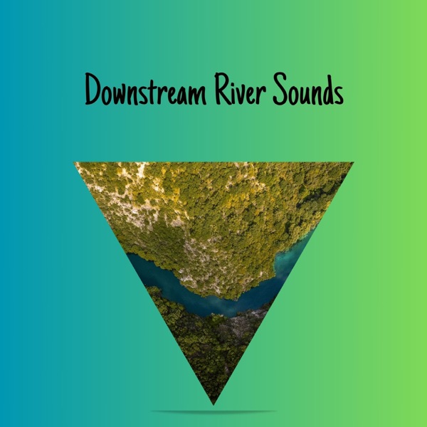 Downstream River Sounds