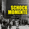 Schockmomente : Eine Weltgeschichte von Inflation und Globalisierung 1850 bis heute - Harold James