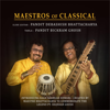 Maestros of Classical - Pandit Debashish Bhattacharya & Bickram Ghosh