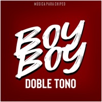 Boy Boy (DOBLE TONO) - Single - Música Para Chipeo