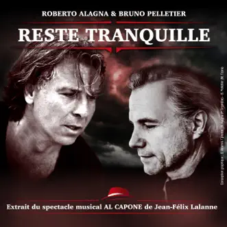 Reste tranquille (Extrait Du Spectacle Musical Al Capone) - Single by Roberto Alagna & Bruno Pelletier album reviews, ratings, credits