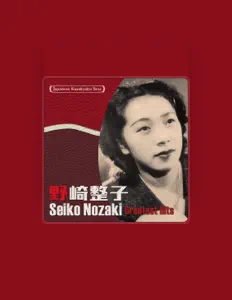 Écoutez Seiko Nozaki, regardez des vidéoclips, lisez la biographie, consultez les dates de tournée et plus encore !
