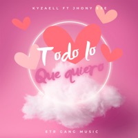 Todo Lo Que Quiero (feat. jhony exe) - Single - Kyzaell & ETR GANG MUSIC