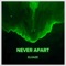 Never Apart - Elijaze lyrics