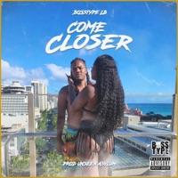 Come Closer - Single - Bosstype LB
