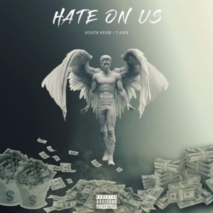 Hate on us (feat. T.Sixx)