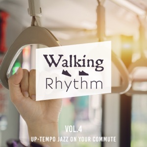 Walking Rhythm -Up -Tempo Jazz On Your Commute- Vol.4