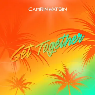 Listen to Get Together - Single by CamrinWatsin