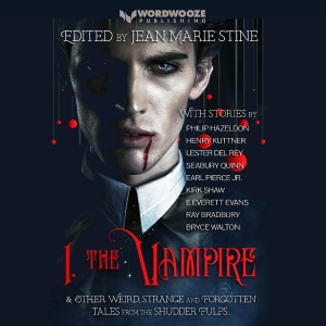 I, the Vampire & Other Weird, Forgotten Tales of the Undead (Unabridged)